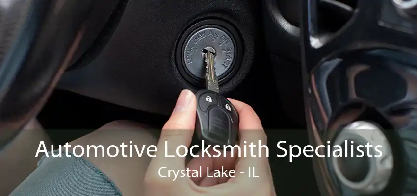 Automotive Locksmith Specialists Crystal Lake - IL