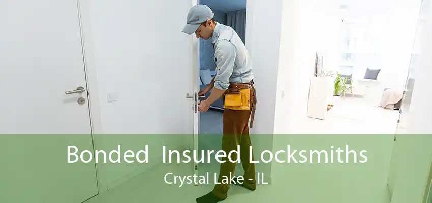 Bonded  Insured Locksmiths Crystal Lake - IL