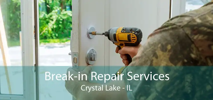 Break-in Repair Services Crystal Lake - IL