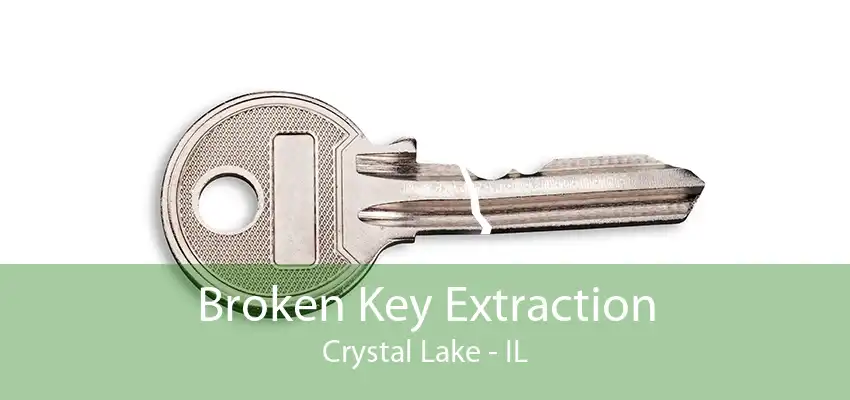 Broken Key Extraction Crystal Lake - IL