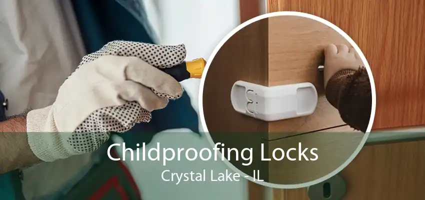 Childproofing Locks Crystal Lake - IL