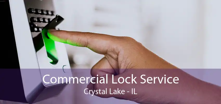 Commercial Lock Service Crystal Lake - IL