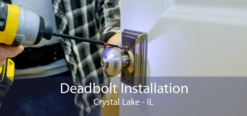 Deadbolt Installation Crystal Lake - IL