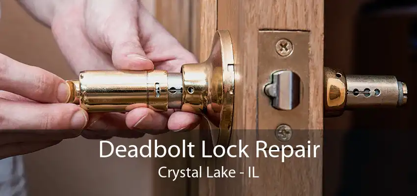 Deadbolt Lock Repair Crystal Lake - IL