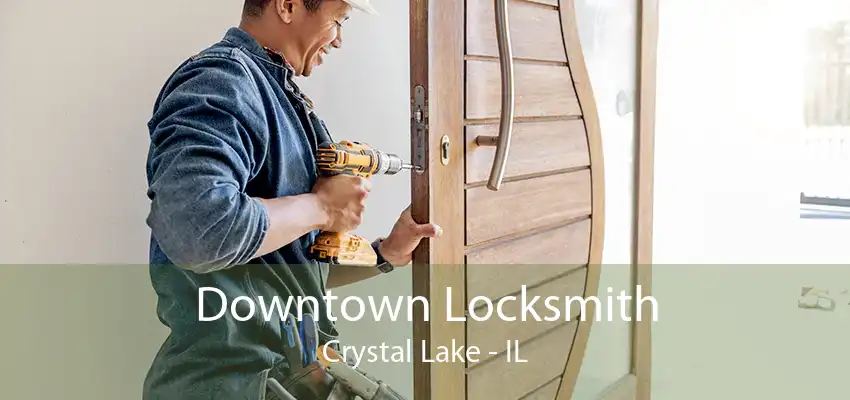 Downtown Locksmith Crystal Lake - IL