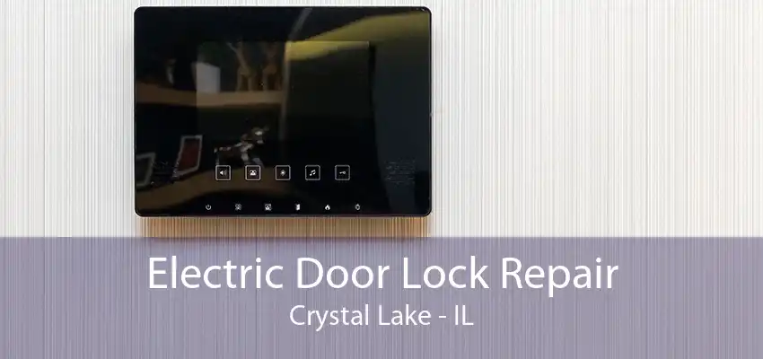 Electric Door Lock Repair Crystal Lake - IL