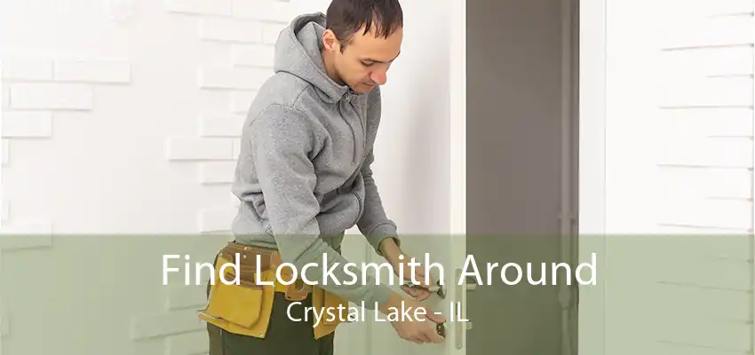 Find Locksmith Around Crystal Lake - IL