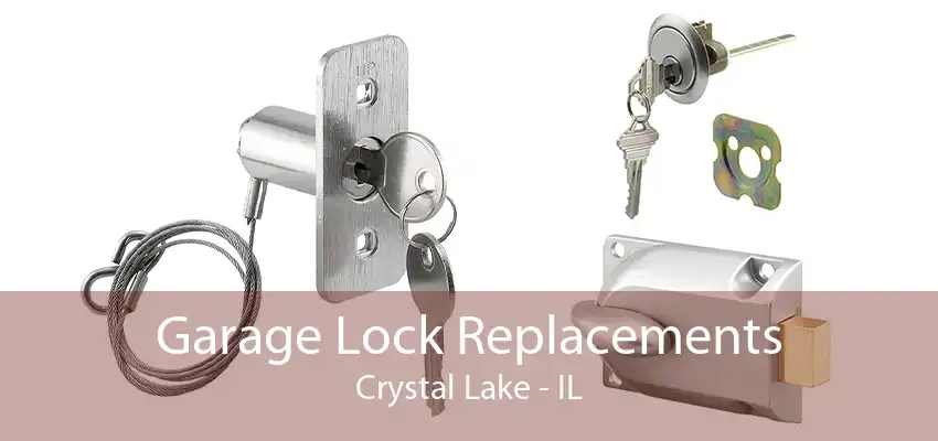 Garage Lock Replacements Crystal Lake - IL