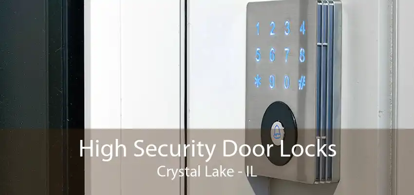 High Security Door Locks Crystal Lake - IL