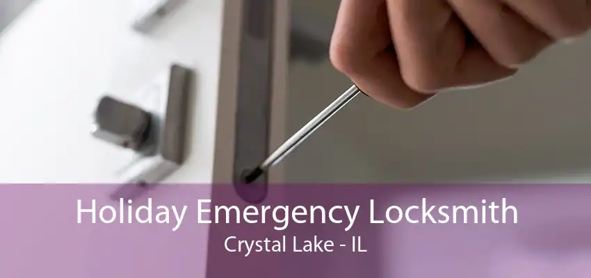 Holiday Emergency Locksmith Crystal Lake - IL