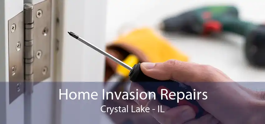 Home Invasion Repairs Crystal Lake - IL