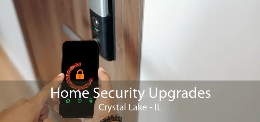 Home Security Upgrades Crystal Lake - IL