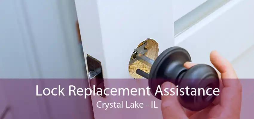 Lock Replacement Assistance Crystal Lake - IL