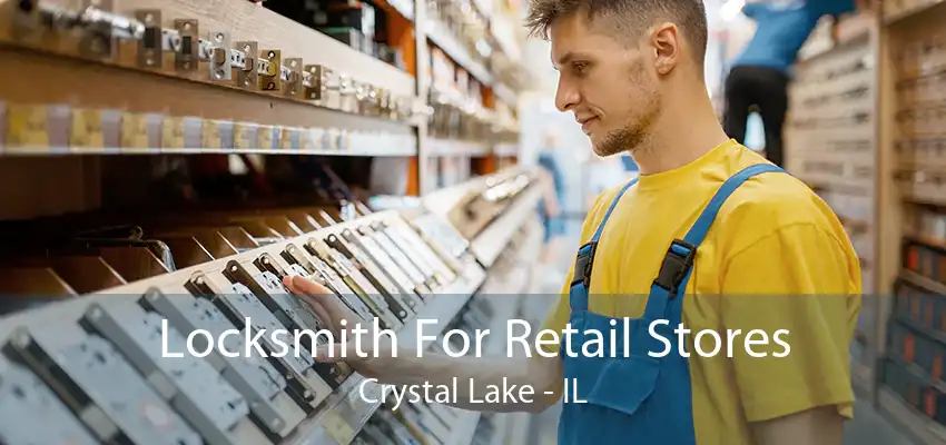 Locksmith For Retail Stores Crystal Lake - IL