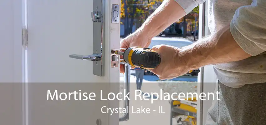 Mortise Lock Replacement Crystal Lake - IL