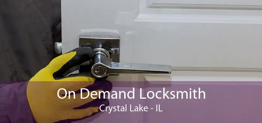 On Demand Locksmith Crystal Lake - IL