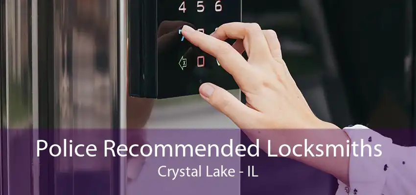 Police Recommended Locksmiths Crystal Lake - IL