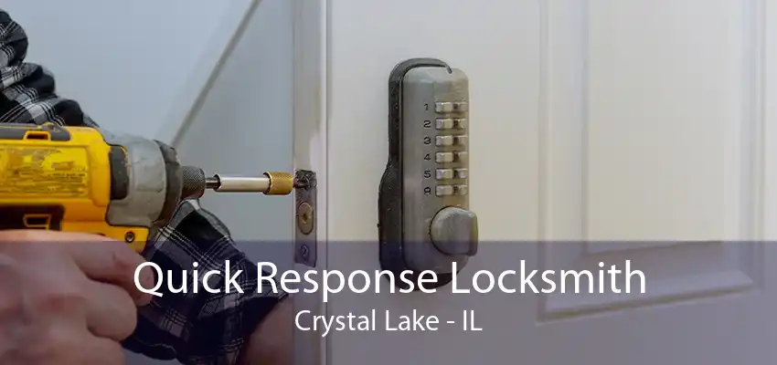 Quick Response Locksmith Crystal Lake - IL