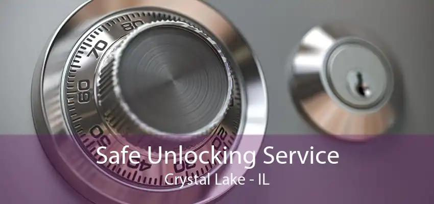 Safe Unlocking Service Crystal Lake - IL