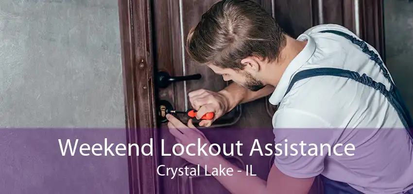 Weekend Lockout Assistance Crystal Lake - IL