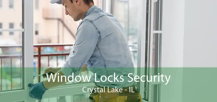 Window Locks Security Crystal Lake - IL